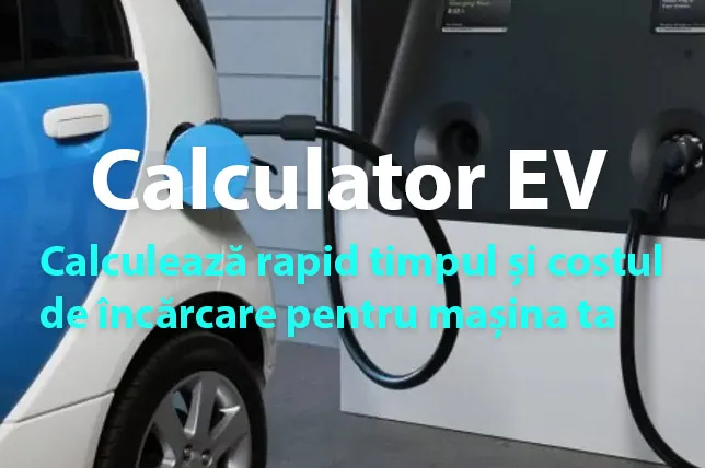 Calculator EV. Calculator Încărcare și Pret Mașină Electrică
